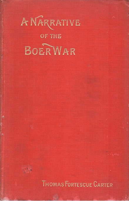 A NARRATIVE OF THE BOER WAR, its causes and results