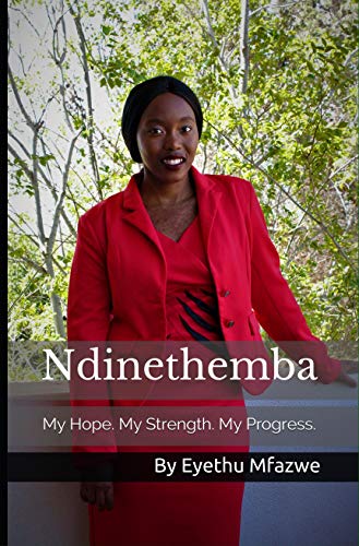 NDINETHEMBA, my hope, my strength, my progress