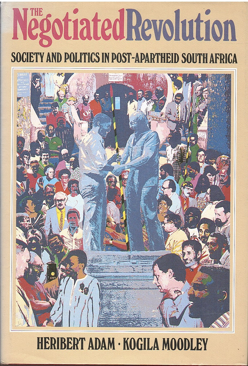 THE NEGOTIATED REVOLUTION, society and politics in post-apartheid South Africa