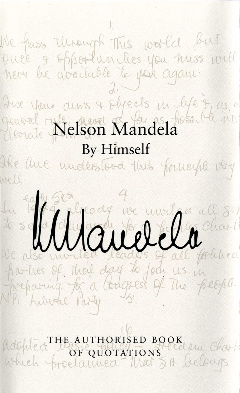 NELSON MANDELA BY HIMSELF, the authoried book of quotations