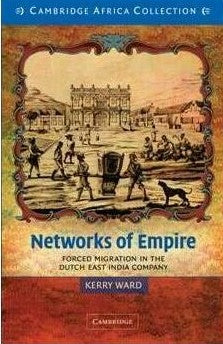 NETWORKS OF EMPIRE, forced migration in the Dutch East India Company