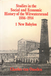 STUDIES IN THE SOCIAL AND ECONOMIC HISTORY OF THE WITWATERSRAND 1886-1914, Volume 1: New Babylon, Volume 2: New Nineveh