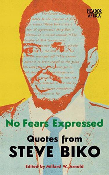 NO FEARS EXPRESSED, quotes from Steven Biko