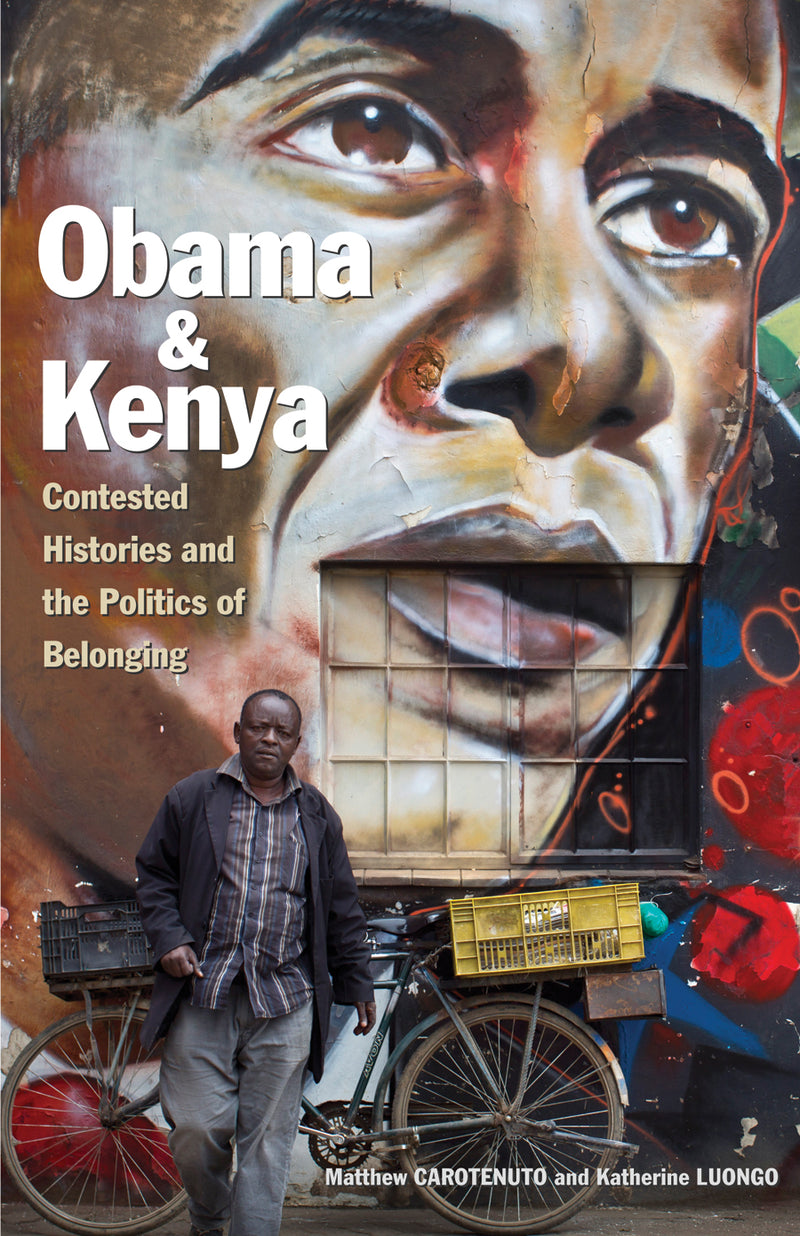 OBAMA & KENYA, contested histories and the politics of belonging