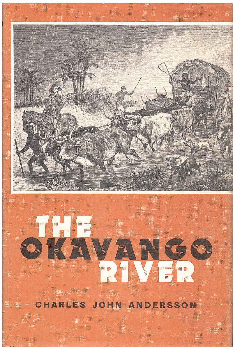 THE OKAVANGO RIVER, a narrative of travel, exploration and adventure
