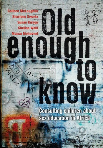 OLD ENOUGH TO KNOW, consulting children about sex and AIDS education in Africa
