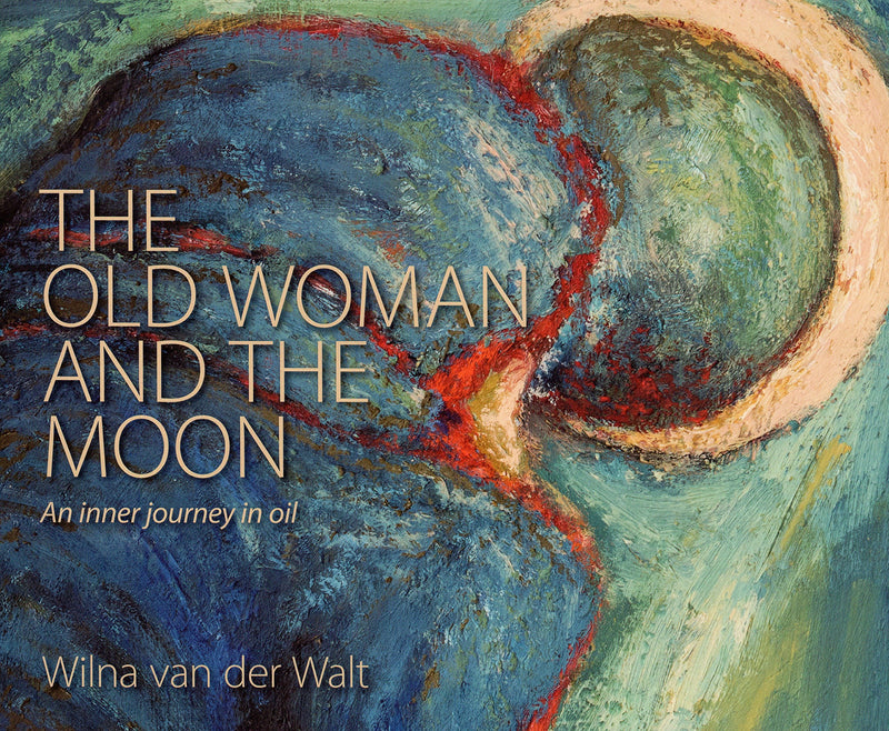 THE OLD WOMAN AND THE MOON, an inner journey in oil
