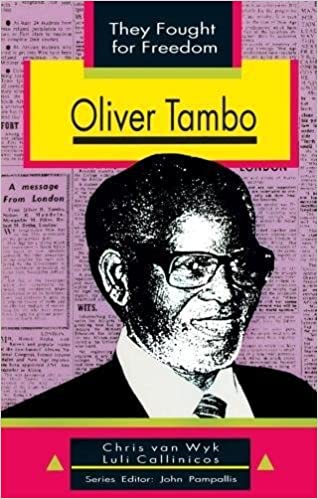 OLIVER TAMBO, they fought for freedom
