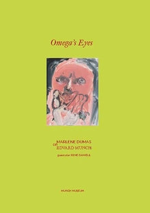 OMEGA'S EYES, Marlene Dumas on Edvard Munch, guest star René Daniëls, with text by Trine Otte Bak Nielsen
