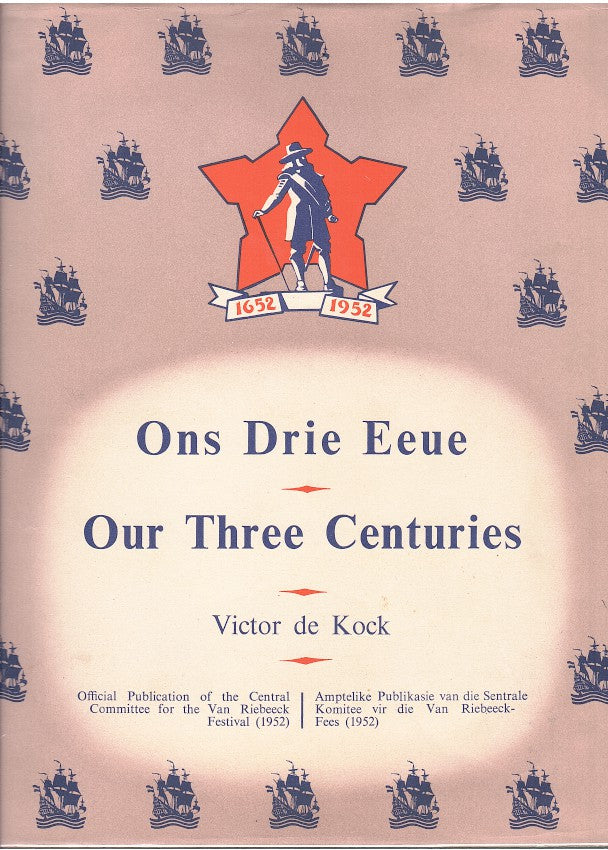 ONS DRIE EEUE/ OUR THREE CENTURIES