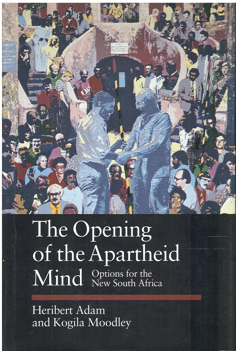 THE OPENING OF THE APARTHEID MIND, options for the new South Africa