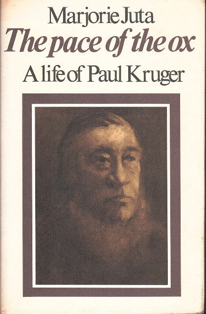 THE PACE OF THE OX, a life of Paul Kruger