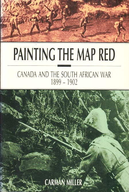 PAINTING THE MAP RED, Canada and the South African War, 1899-1902