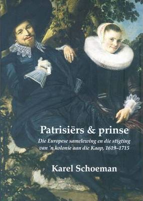PATRISIËRS & PRINSE, die Europese samelewing en die stigting van 'n kolonie aan die Kaap, 1619-1715