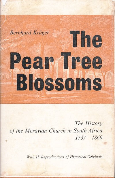 THE PEAR TREE BLOSSOMS, a history of the Moravian Misson Stations in South Africa, 1737-1869
