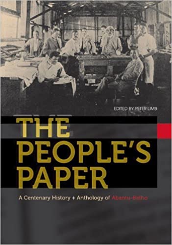 THE PEOPLE'S PAPER, a centenary history & anthology of "Abantu-Batho"