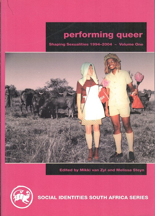 PERFORMING QUEER, shaping sexualities, 1994-2004 - Volume One