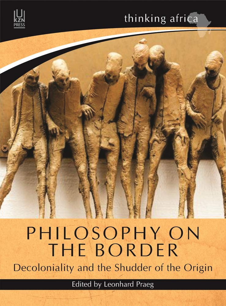 PHILOSOPHY ON THE BORDER, decoloniality and the shudder of the origin