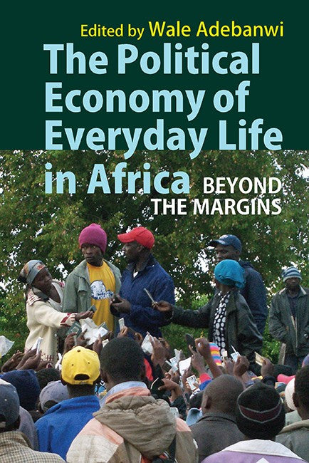 THE POLITICAL ECONOMY OF EVERYDAY LIFE IN AFRICA, beyond the margins
