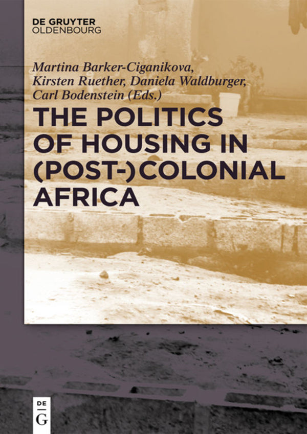 THE POLITICS OF HOUSING IN (POST)COLONIAL AFRICA, accomodating workers and urban residents