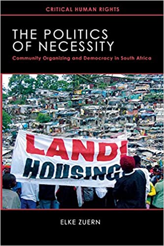 THE POLITICS OF NECESSITY, community organising and democracy in South Africa