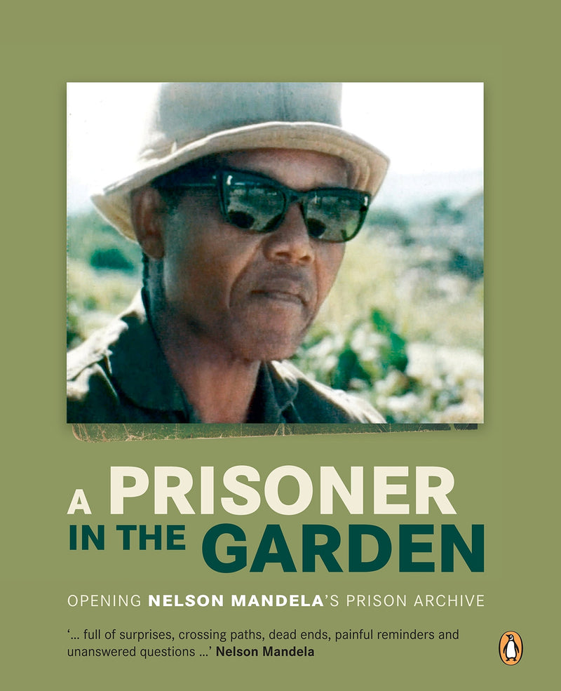 A PRISONER IN THE GARDEN, opening Nelson Mandela's prison archive
