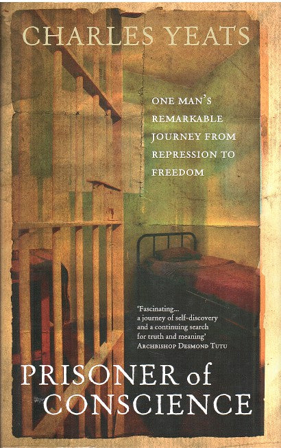 PRISONER OF CONSCIENCE, one man's remarkable journey from repression to freedom