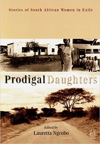 PRODIGAL DAUGHTERS, stories of South African women in exile