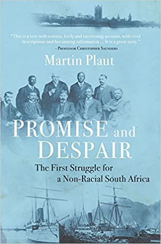 PROMISE AND DESPAIR, the first struggle for a non-racial South Africa