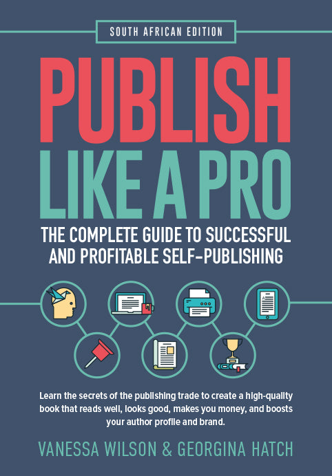 PUBLISH LIKE A PRO, the complete guide to successful and profitable self-publishing