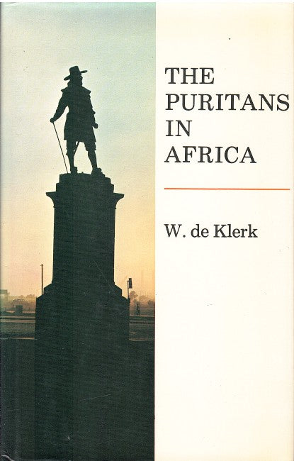 THE PURITANS IN AFRICA, a story of Afrikanerdom