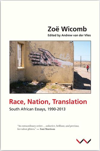 RACE, NATION, TRANSLATION, South African essays, 1990-2013, edited by Andrew van der Vlies