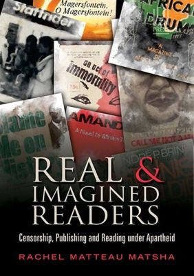 REAL AND IMAGINED READERS, censorship, publishing and reading under apartheid