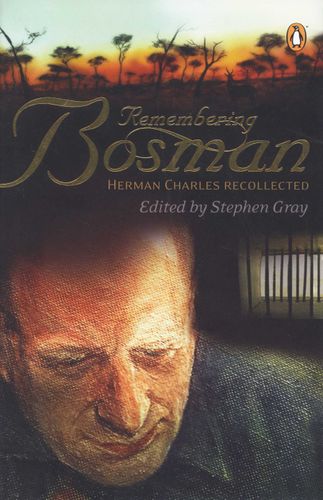 REMEMBERING BOSMAN, Herman Charles recollected, tributes, memoirs, sketches, interviews