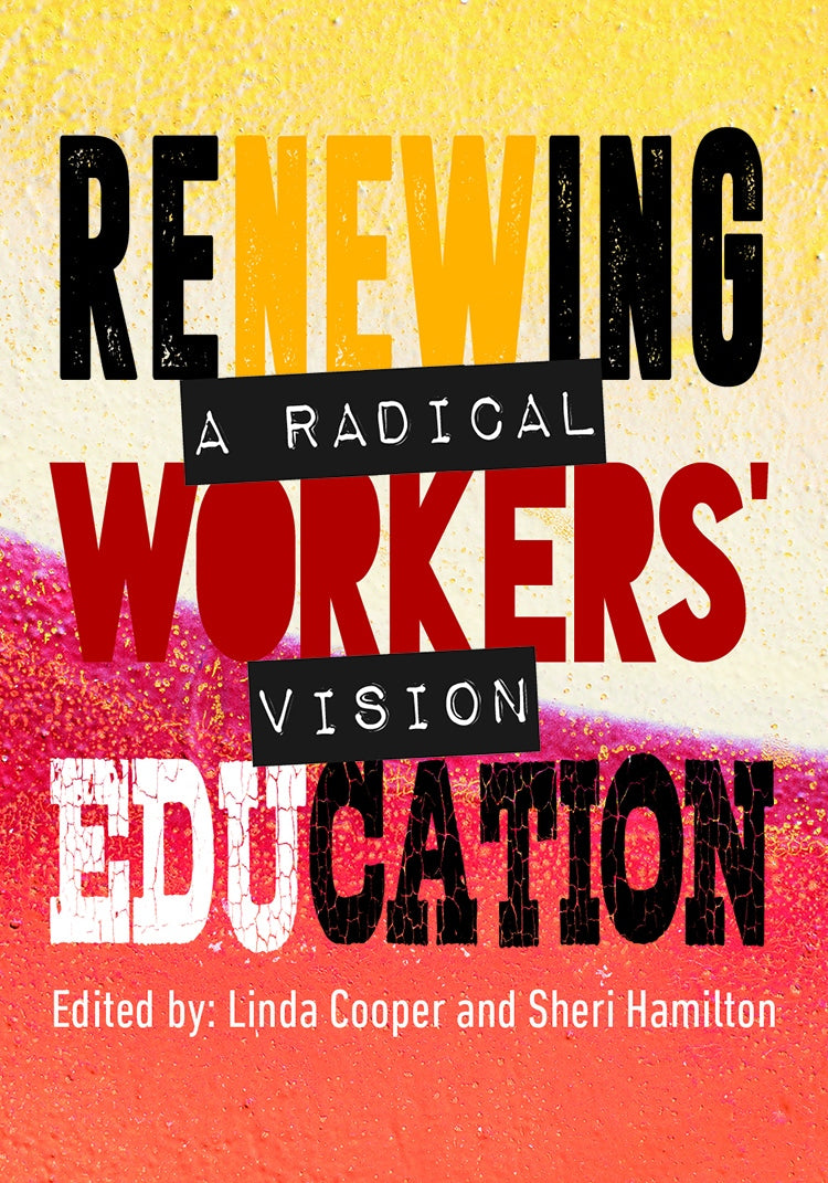 RENEWING WORKERS' EDUCATION, a radical vision