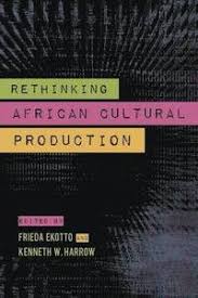 RETHINKING AFRICAN CULTURAL PRODUCTION