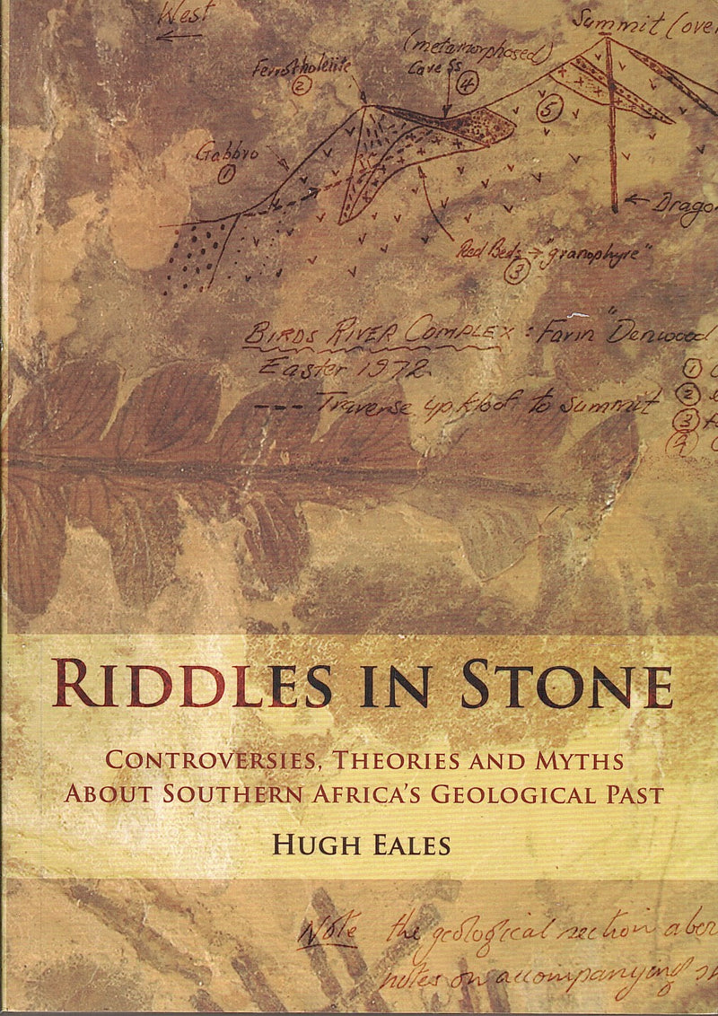 RIDDLES IN STONE, controversies, theories and myths about southern Africa's geological past