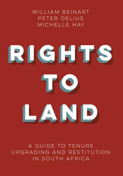 RIGHTS TO LAND, a guide to tenure upgrading and restitution in South Africa