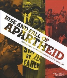 RISE AND FALL OF APARTHEID, photography and the bureaucracy of everyday life