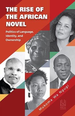 THE RISE OF THE AFRICAN NOVEL, politics of language, identity, and ownership