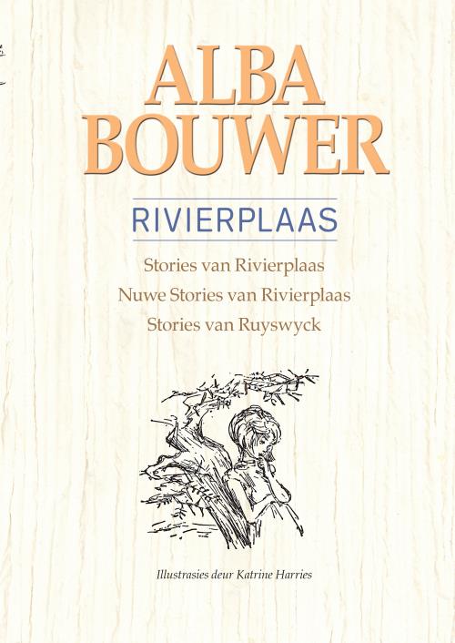 RIVIERPLAAS, Stories van Rivierplaas, Nuwe Stories van Rivierplaas, Stories van Ruyswyck, met die oorspronklike illustrasies deur Katrine Harries