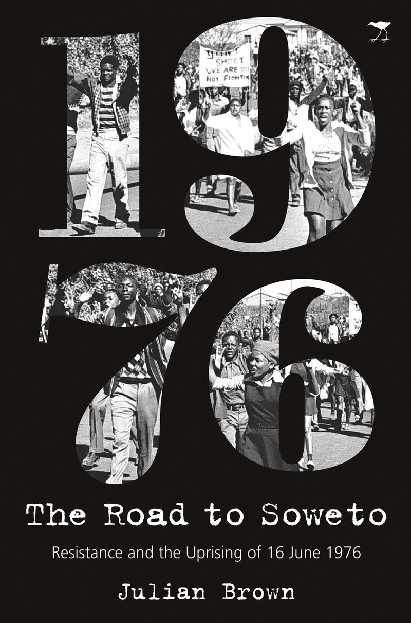 THE ROAD TO SOWETO, resistance and the uprising of 16 June 1976
