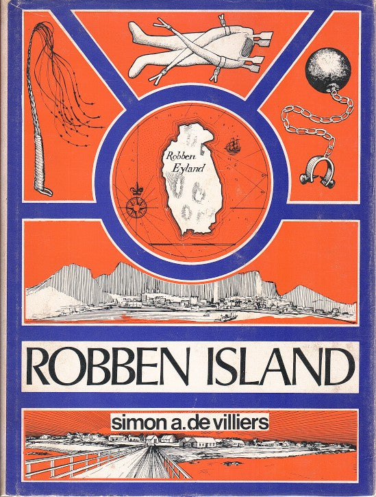 ROBBEN ISLAND, out of reach, out of mind, a history of Robben Island