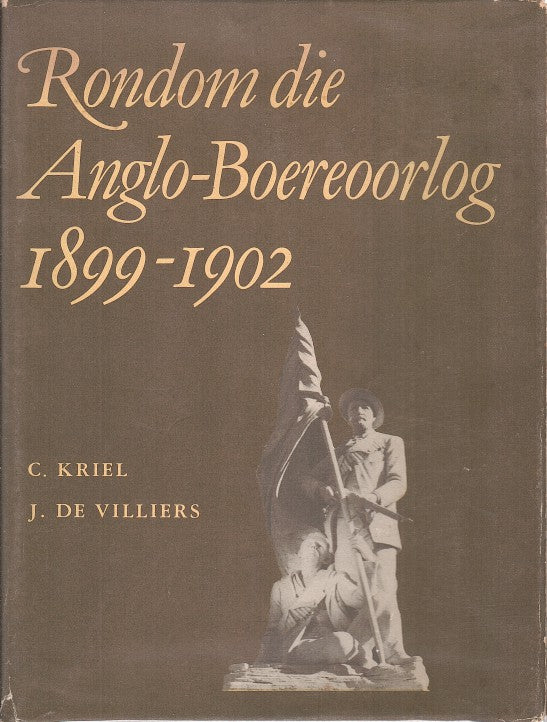 RONDOM DIE ANGLO-BOEREOORLOG, 1899-1902, 'n keur uit die fotoversameling van Wyle Christoffer Kriel