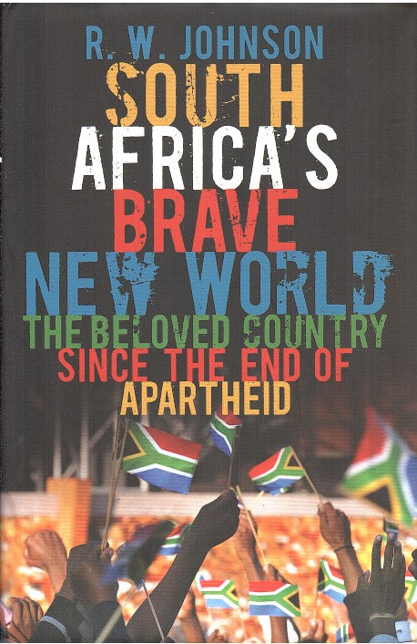 SOUTH AFRICA'S BRAVE NEW WORLD, the beloved country since the end of apartheid
