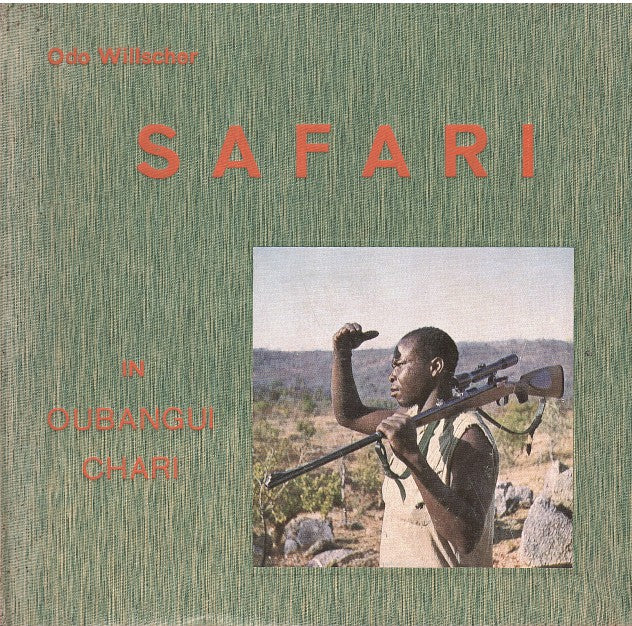 SAFARI, in Oubangui-Chari Rupublique Centrafricaine, erlebnisse mit deutschen Jagern auf Grosswildjagden in Zentralafrika