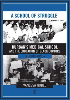 A SCHOOL OF STRUGGLE, Durban's medical school and the education of Black doctors in South Africa