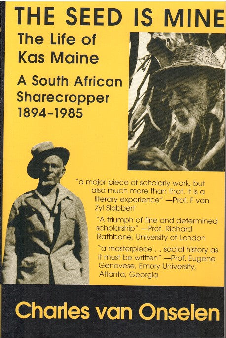 THE SEED IS MINE, the life of Kas Maine, a South African sharecropper, 1894-1985