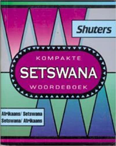 KOMPAKTE SETSWANA WOORDEBOEK, Afrikaans-Setswana, Setswana-Afrikaans