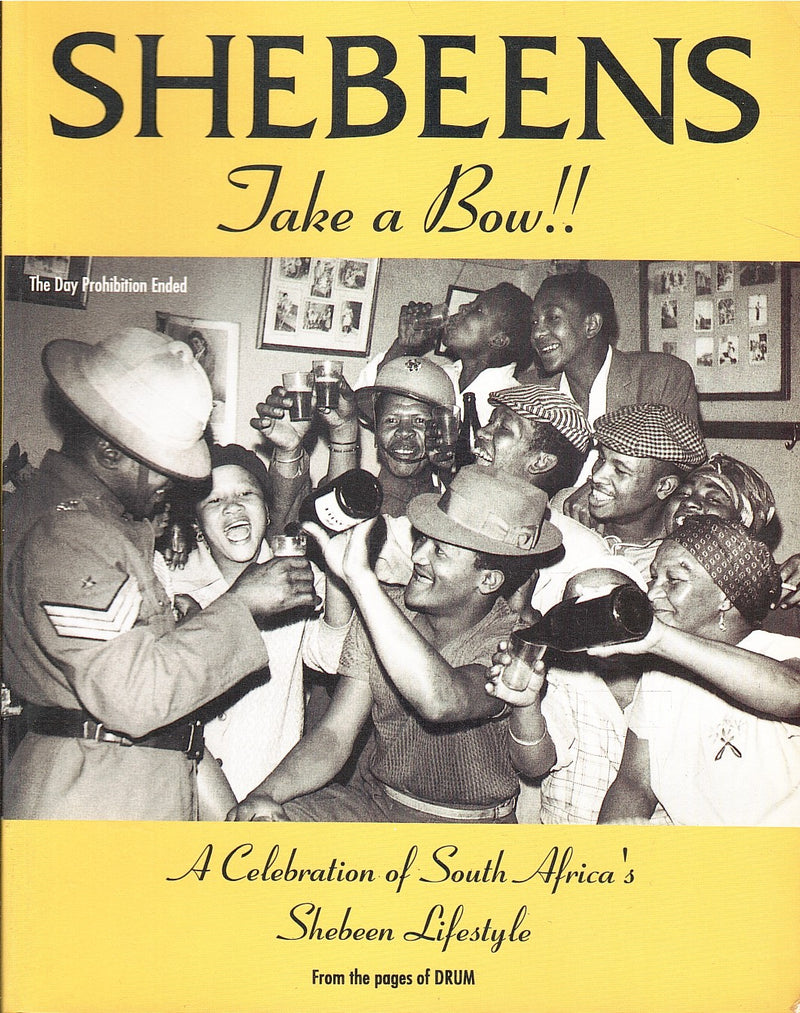 SHEBEENS, TAKE A BOW!! a celebration of South Africa's shebeen lifestyle